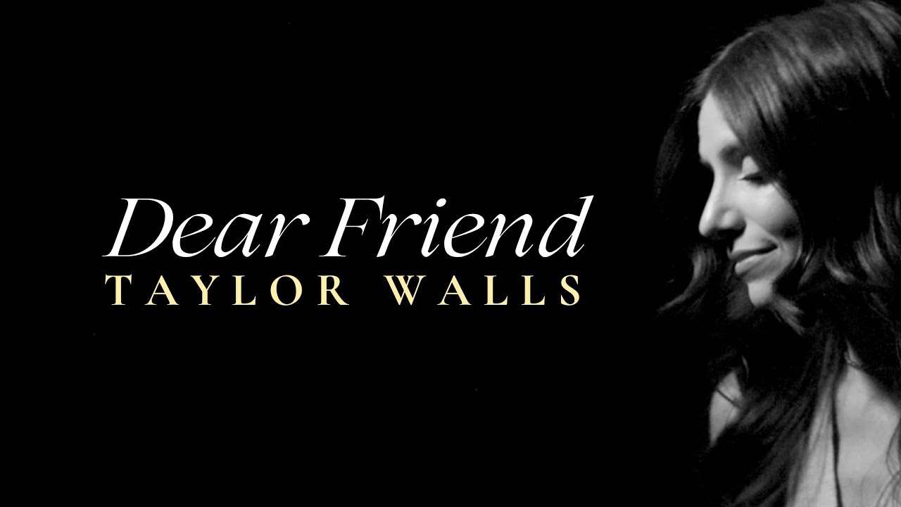 Taylor Walls - Dear Friend (Official Music Video)