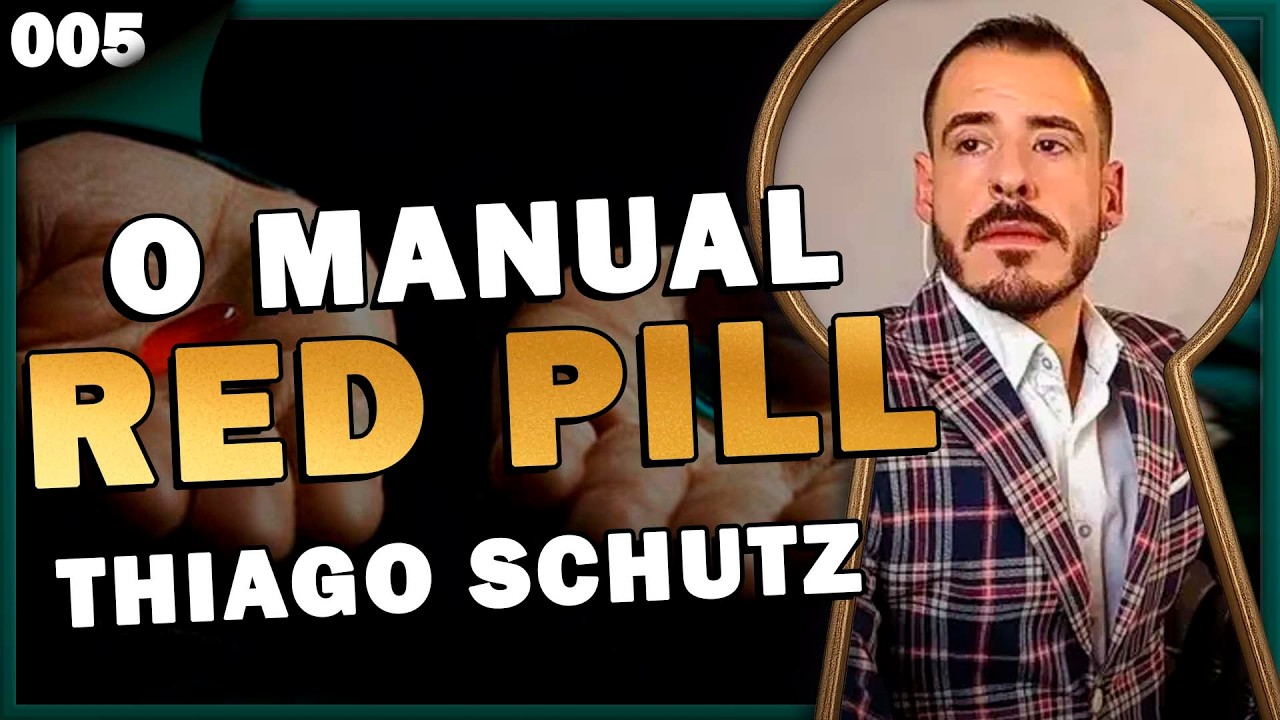 THIAGO SCHUTZ O CALVO DO CAMPARI: ENTENDENDO O MOVIMENTO RED PILL - Pela Fechadura #005