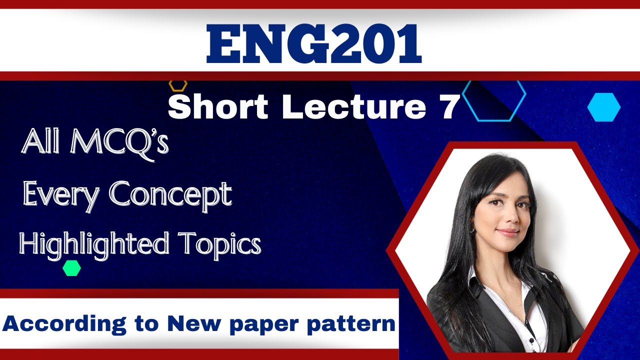ENG201 Short Lecture 7_Highlighted Questions_ENG201short Lectures_Mid Term_Full Detail In Short Time