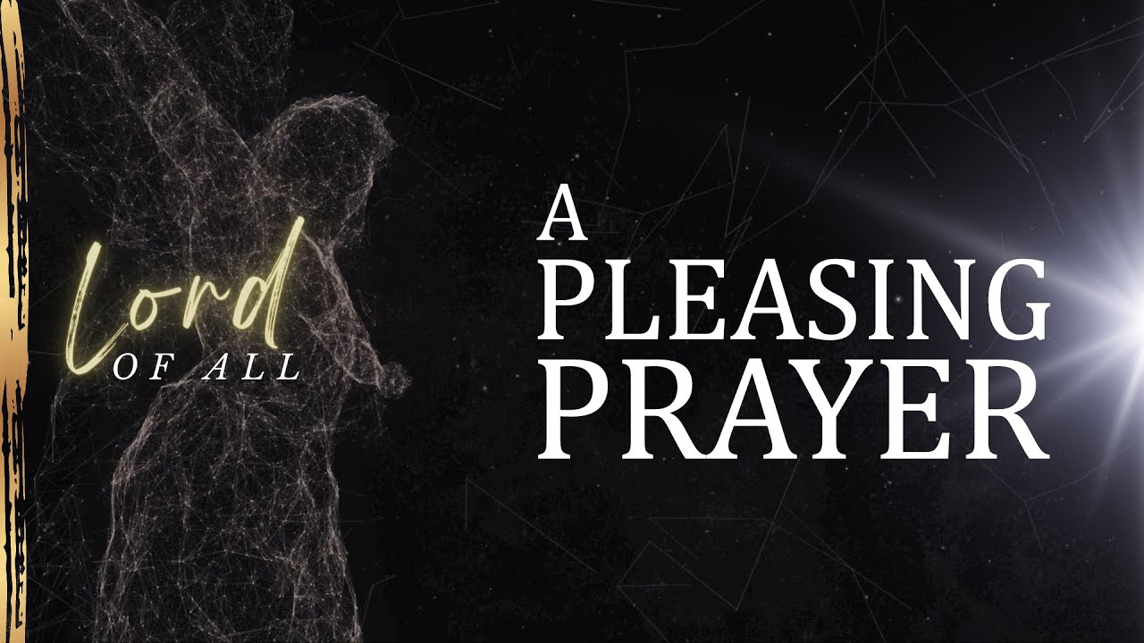 A Pleasing Prayer [Colossians 1:9-14]