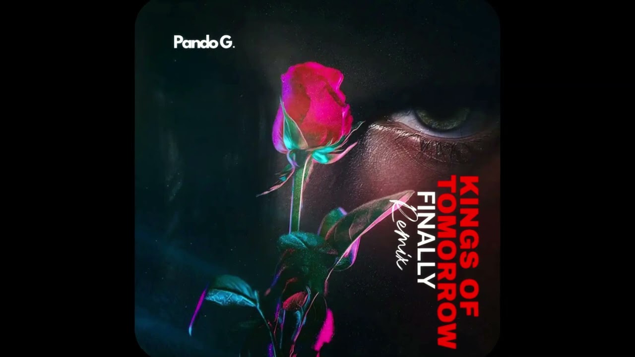 Kings of Tommorrow Finally   Pando G Remix