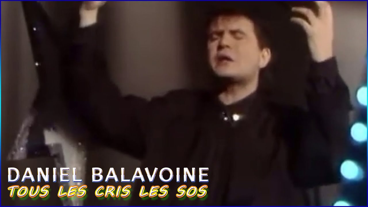 Tous les cris les SOS - Daniel Balavoine 1985