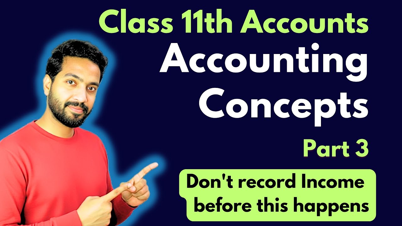 Accounting Concepts | Class 11th Basic Accounting Theory | Part 3 