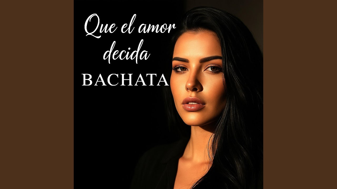 Que el amor decida. BACHATA
