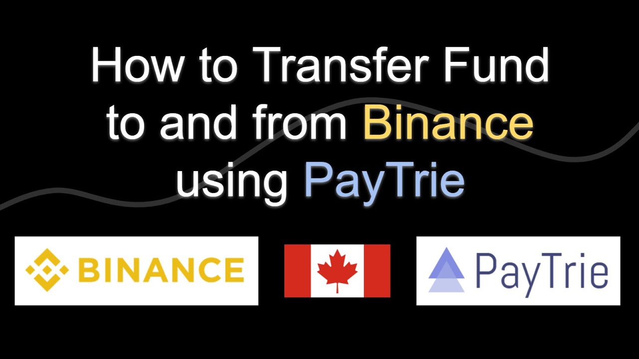 How to Transfer Fund to and from Binance using PayTrie in Canada (Deposit and Withdraw)
