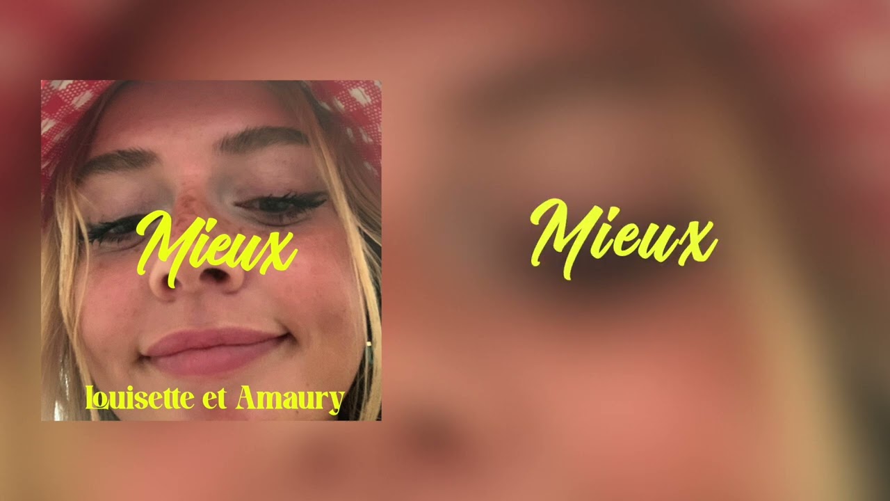 LOUISETTE & AMAURY - Mieux (J'aimerais bien dire &agrave; mon ex) (Paroles)