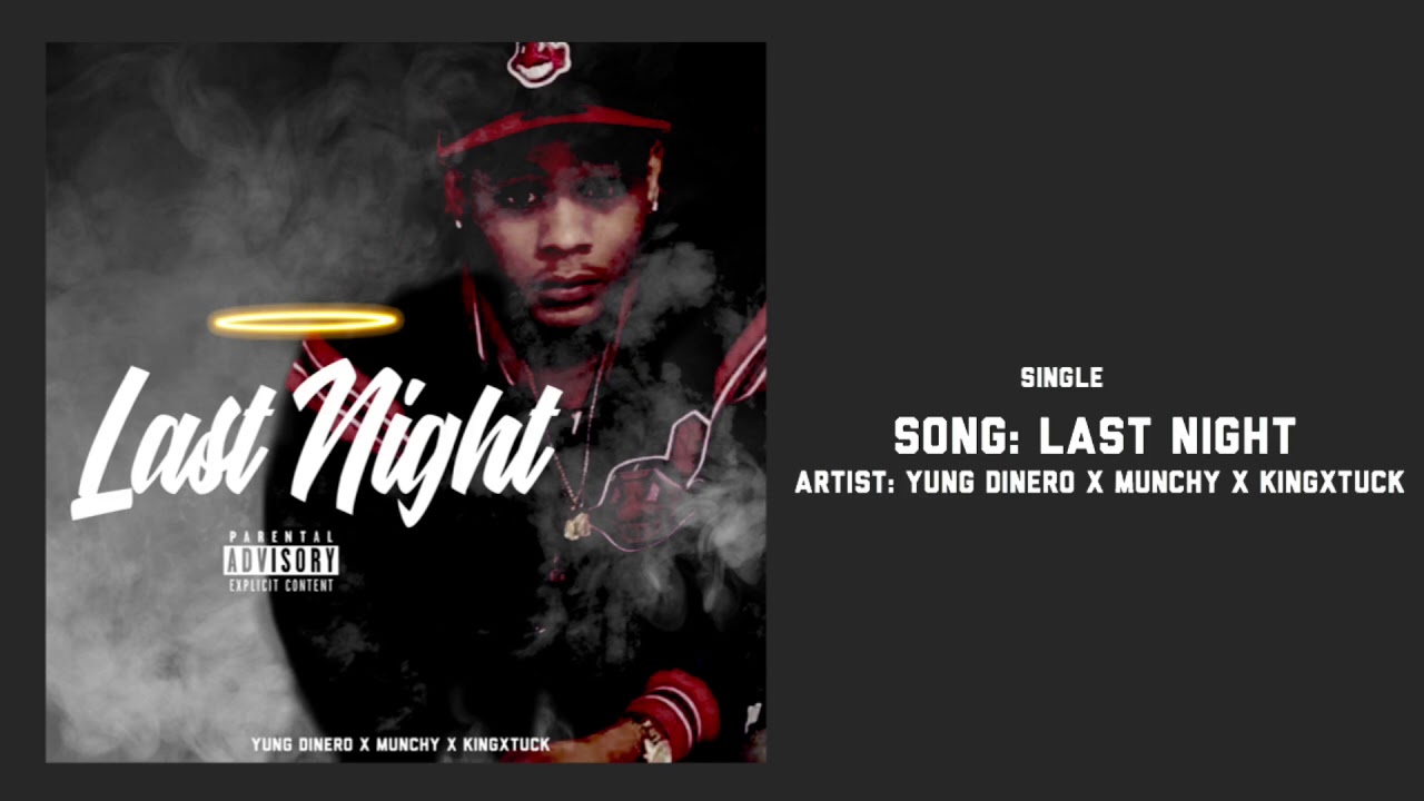Yung Dinero x Munchy x Tuckilo - Last Night
