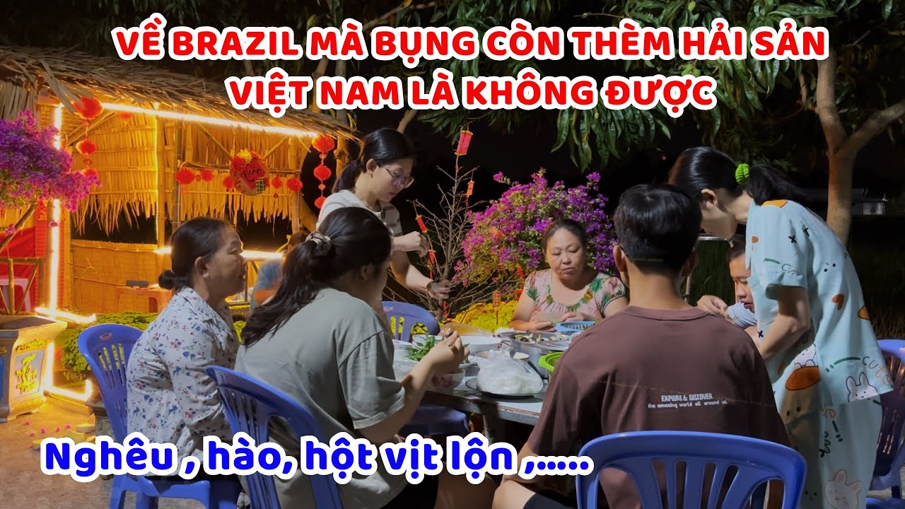 Trước khi về Brazil tranh thủ ăn hết hải sản quê nhà, tận hưởng không khí gia đình ấm áp 