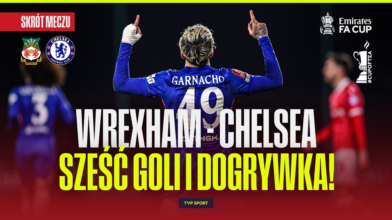 SKRÓT: WREXHAM - CHELSEA. SZEŚĆ GOLI I DOGRYWKA! FA CUP #cupoftea