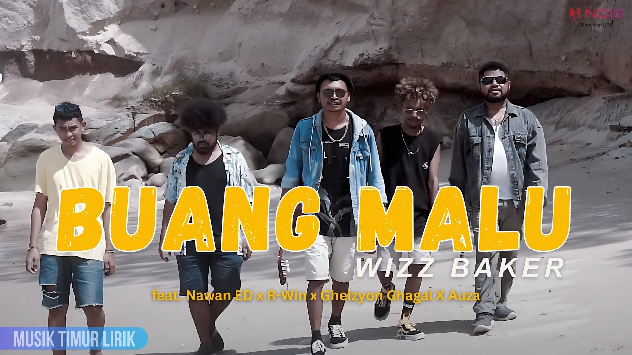 Wizz Baker - Buang Malu feat. Nawan ED, R-Win, Ghelzyon Ghagal & Auza || Lirik Lagu