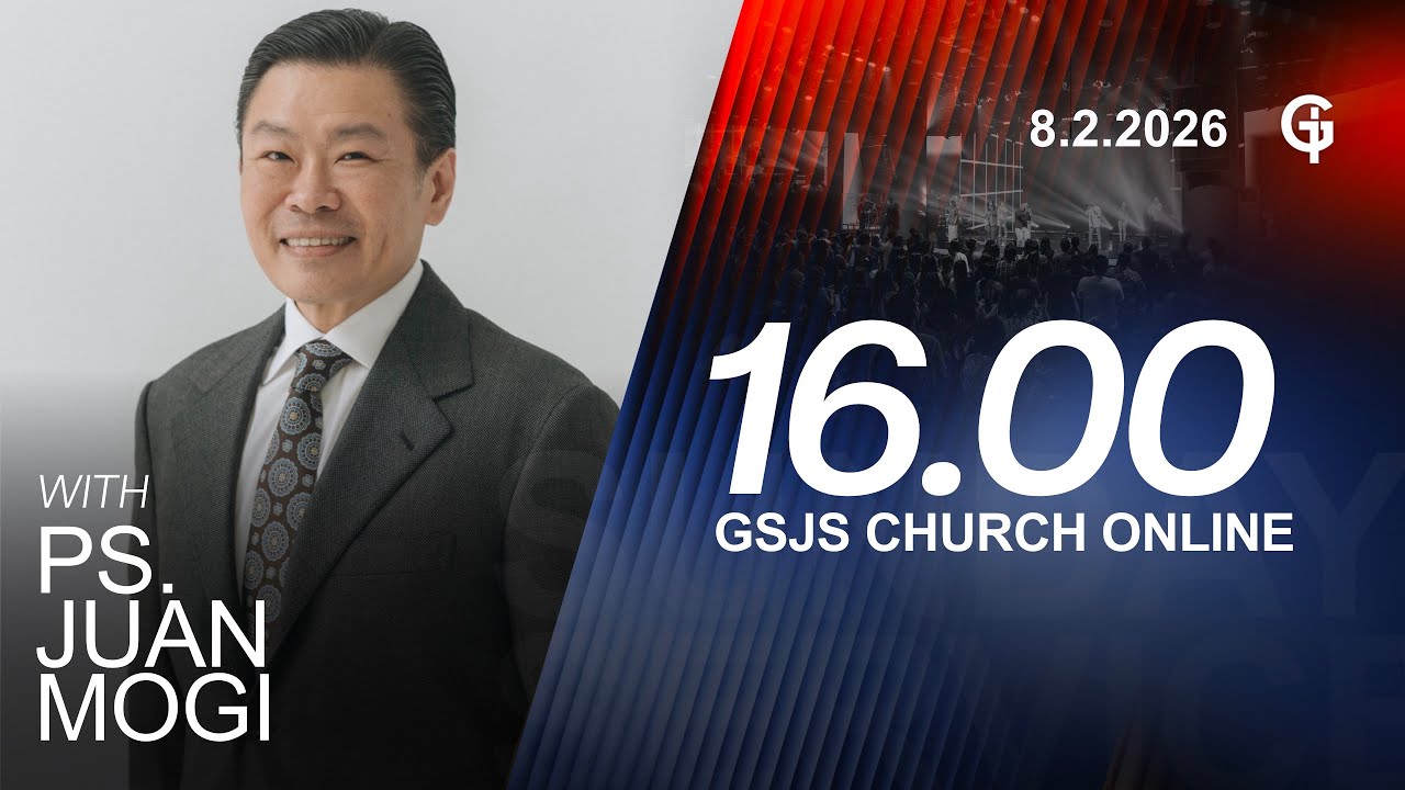 Ibadah Online GSJS 6 - Ps. Juan Mogi - Pk.16.00 (8 February 2026)
