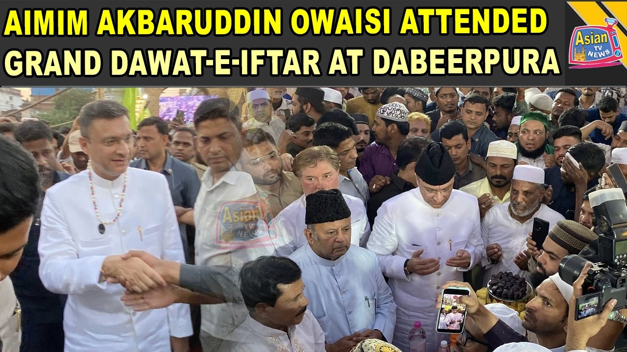 AIMIM Floor Leader Akbaruddin Owaisi Attended Grand Dawat-E-Iftar At Dabeerpura | Asian Tv News