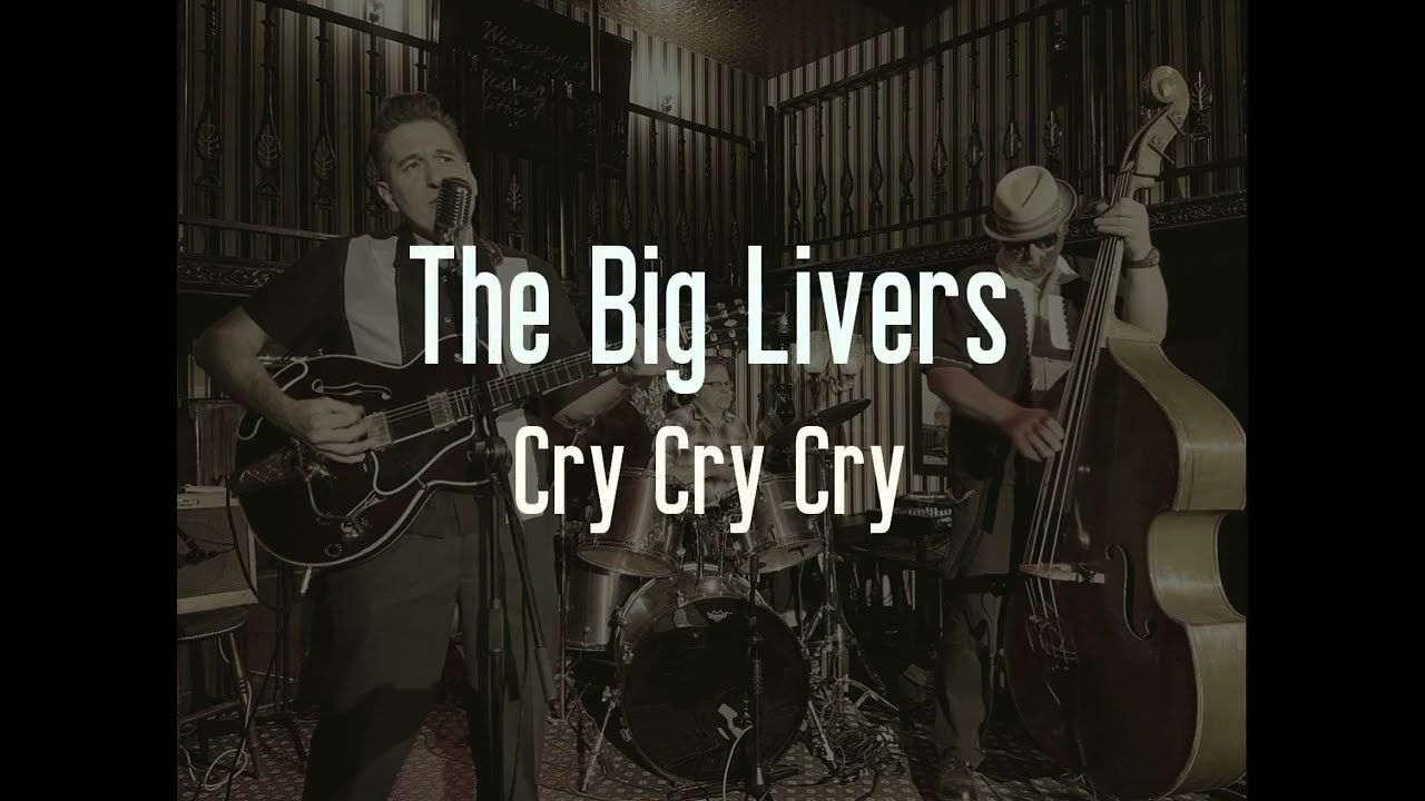 The Big Livers - Cry Cry Cry (karaoke)