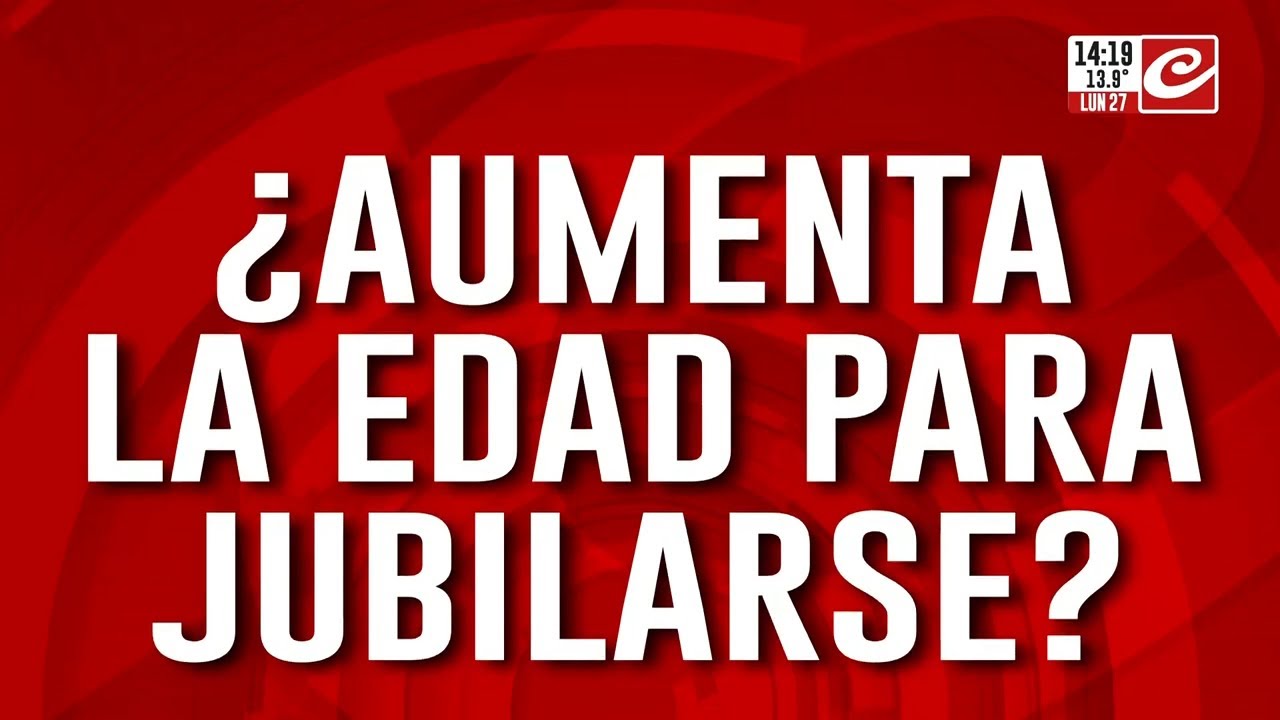 Las reformas que se vienen: &iquest;Aumenta la edad jubilatoria?