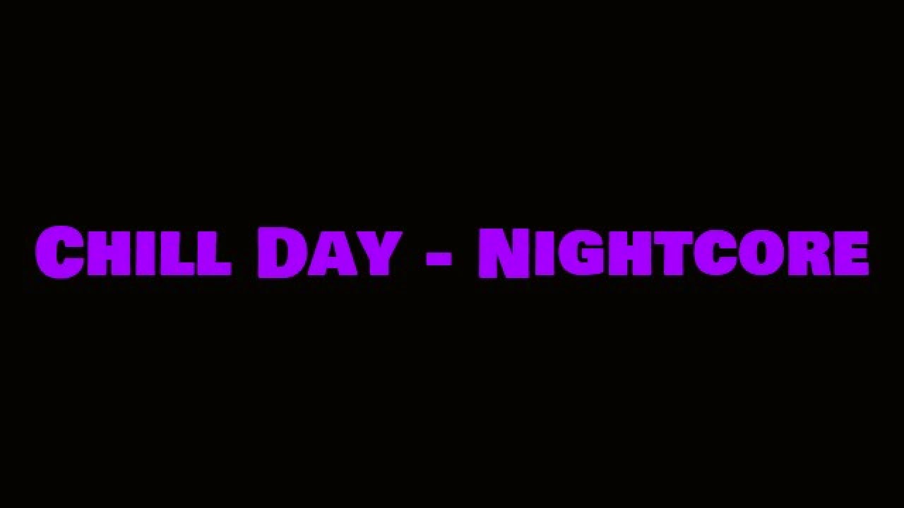 Chill Day - Nightcore