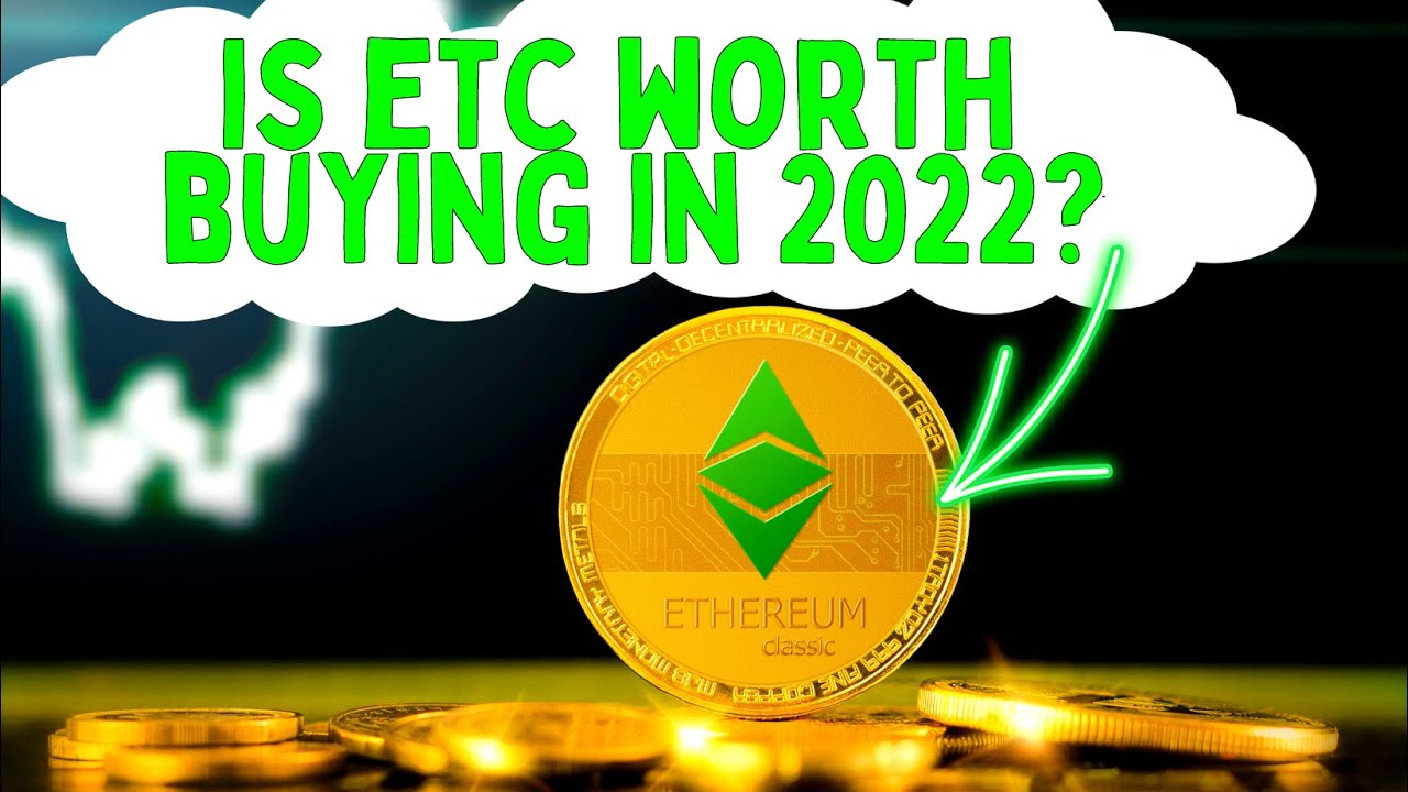 Ethereum Classic Crypto Price 2022 (Is It Worth Buying?)