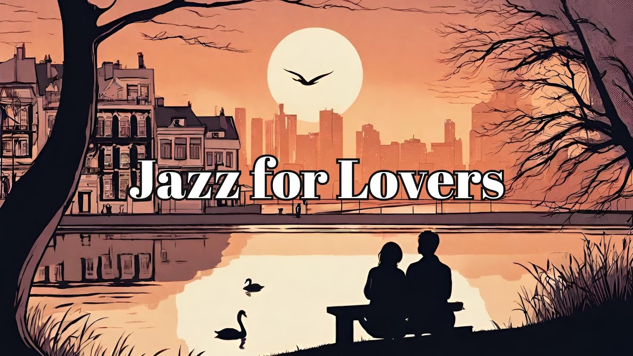 Jazz for Lovers [Smooth Jazz, Romantic Jazz, Vintage Jazz]