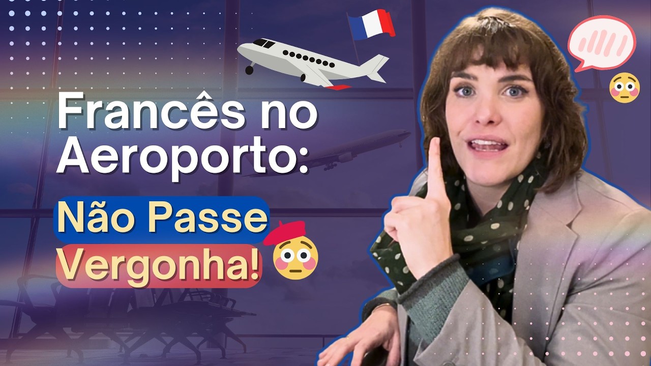 Diálogos em Francês no Aeroporto O Que Você PRECISA Saber Antes da Viagem