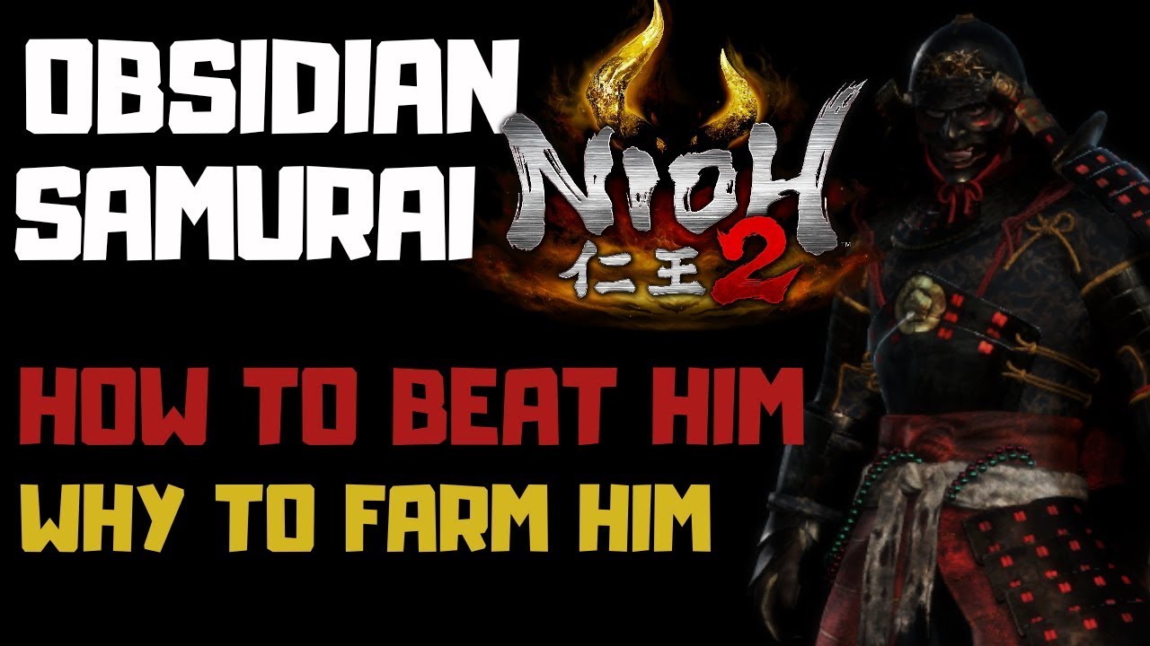 Why You Should Farm Obsidian Samurai Nioh 2 | Drops & Smithing Texts