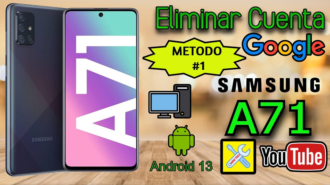 SAMSUNG A71 (METODO 1), ELIMINAR CUENTA GOOGLE, ANDROID 13