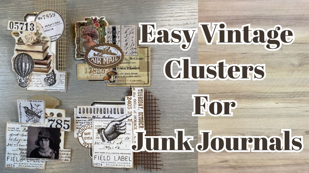 LET'S MAKE JUNK JOURNAL CLUSTERS * SO GRUNGY AND VINTAGE!