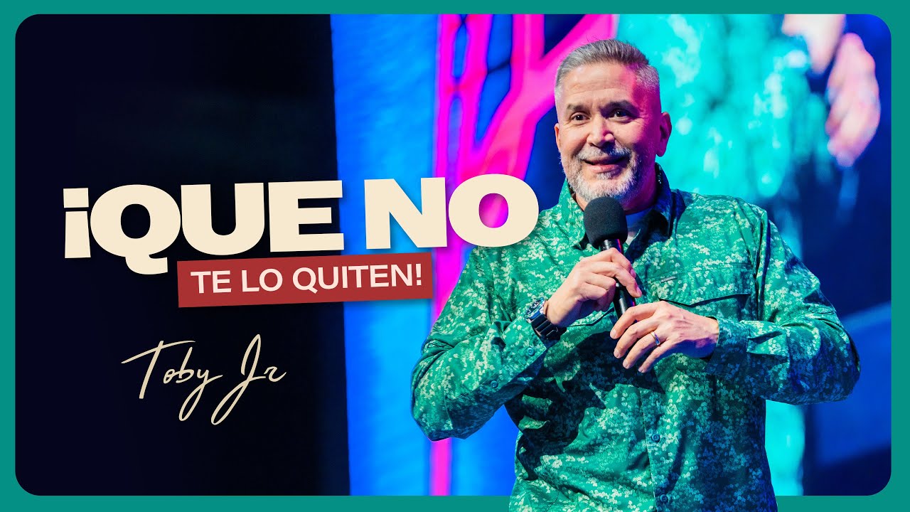¡Que no te lo quiten! - Pastor Toby Jr.