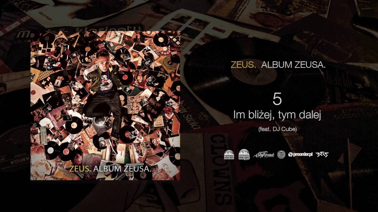 05. Zeus - Im bliżej, tym dalej (feat. DJ Cube) (REEDYCJA ALBUMU Z 2009 ROKU)