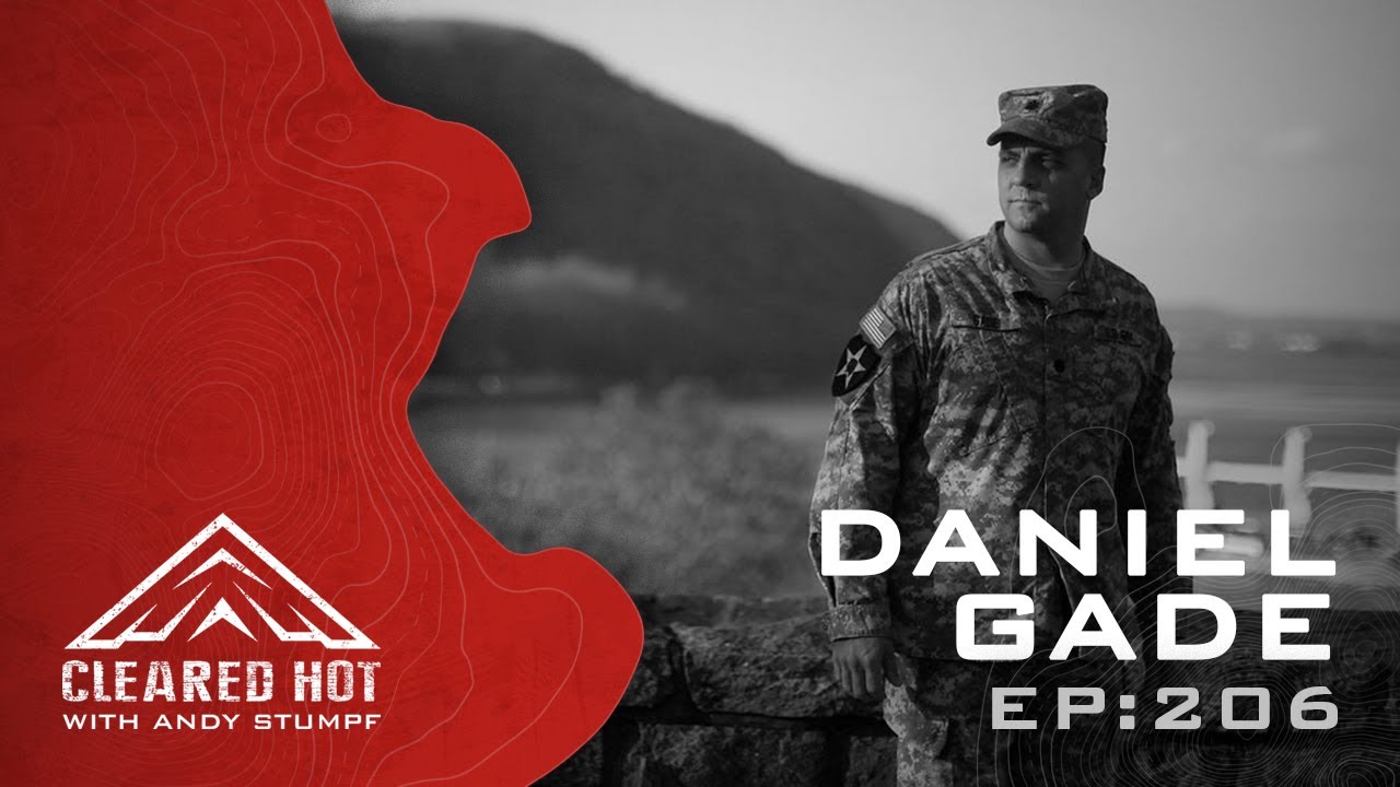 Cleared Hot Episode 206 - Daniel Gade