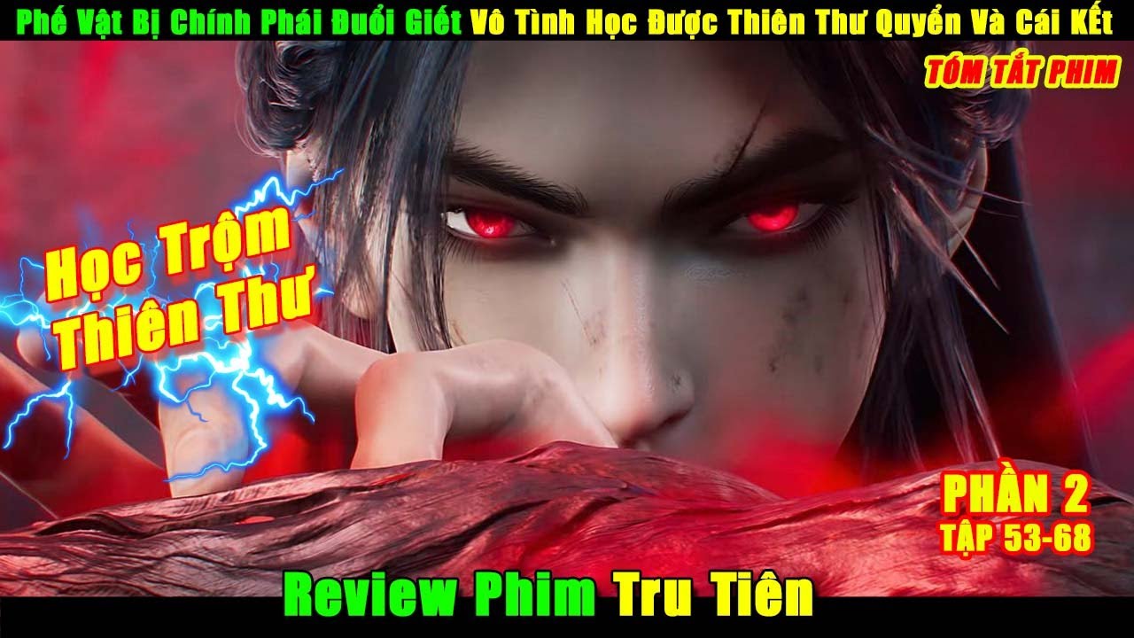 Phế Vật Bị Chính Phái Đuổi Giết Học Được Thiên Thư Quyển 5 Và Cái KẾt | Review Phim Tru TIên P2