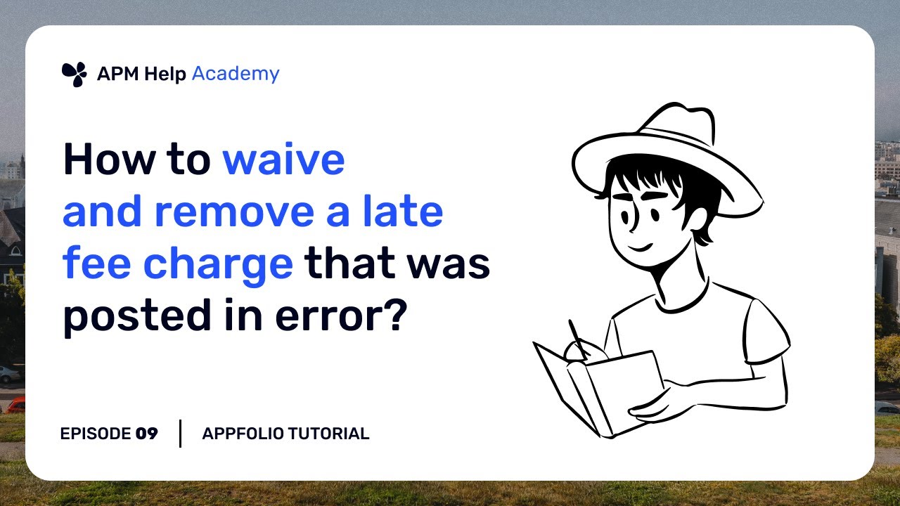 AppFolio Tutorials - Ep. 9 How to waive and remove a late fee charge that was posted in error