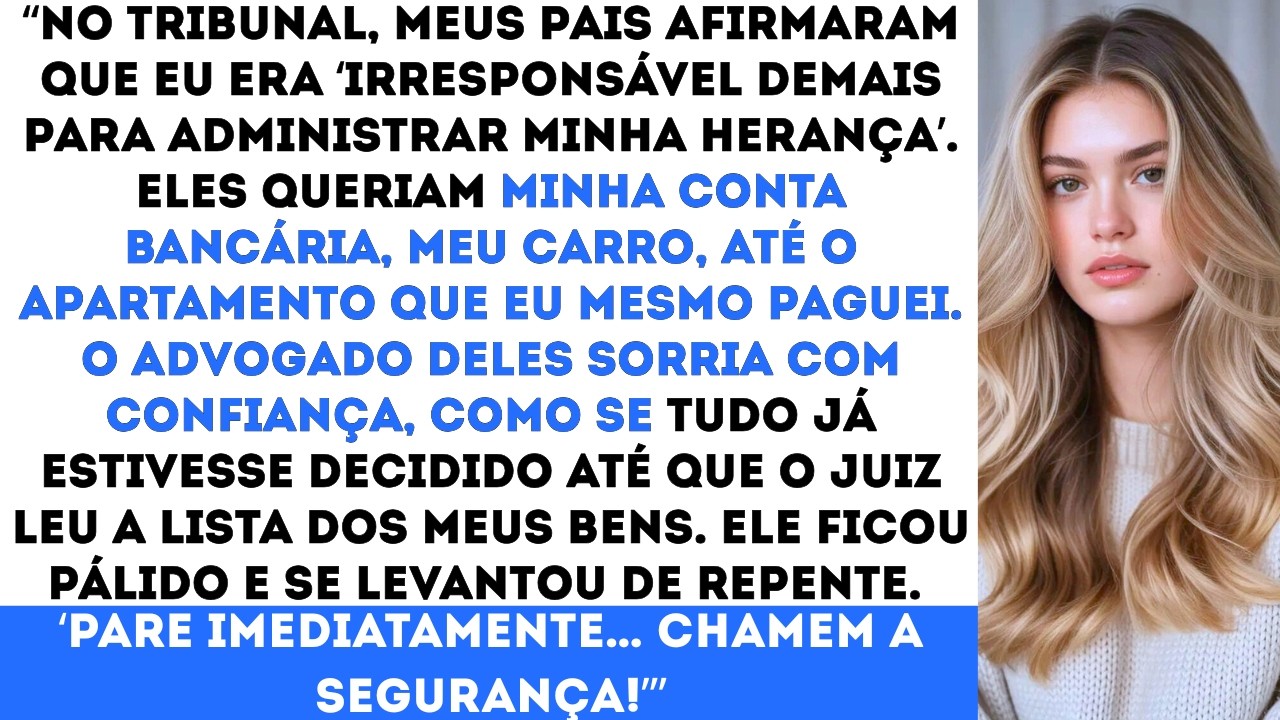 “Meus pais exigiram todos os meus pertences no tribunal e o juiz acabou chamando a segurança para...