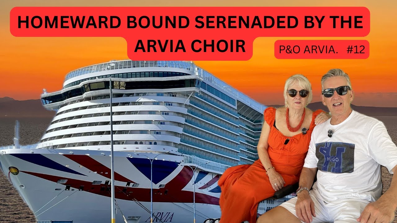 P&O Arvia Mediterranean cruise... Homeward Bound Serenaded by the Arvia choir