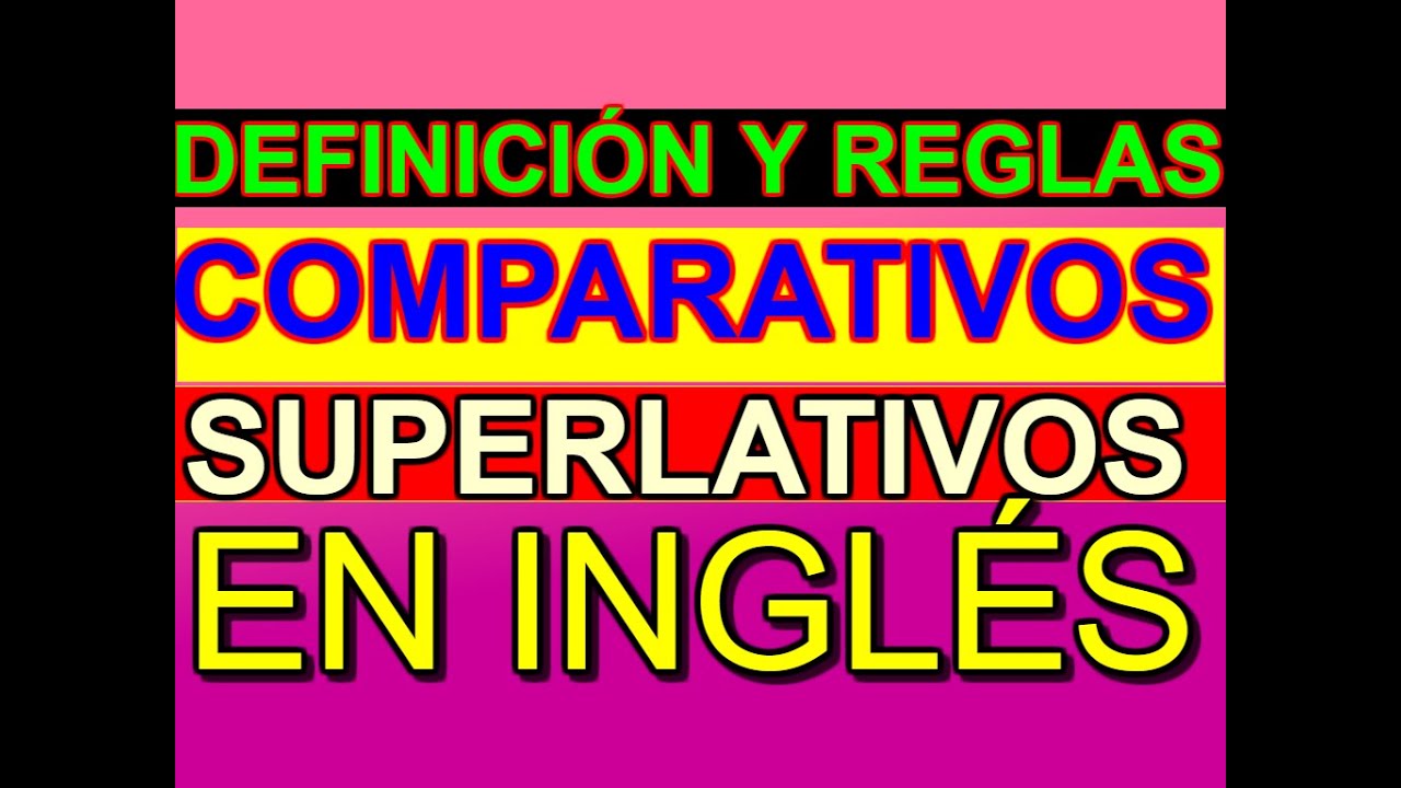 COMPARATIVOS Y SUPERLATIVOS EN INGLÉS