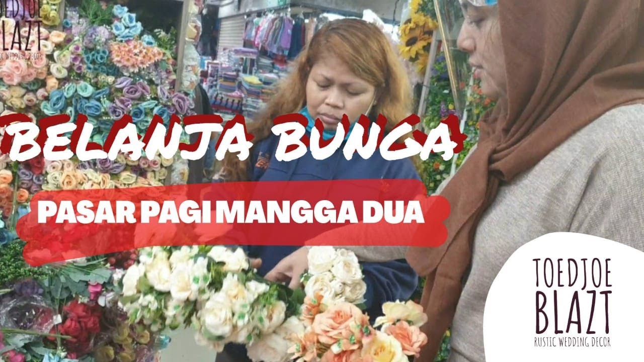 BELANJA BUNGA ARTIFICIAL DI PASAR PAGI MANGGA DUA