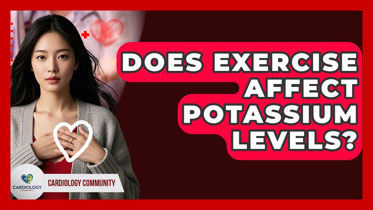 Does Exercise Affect Potassium Levels? - Cardiology Community