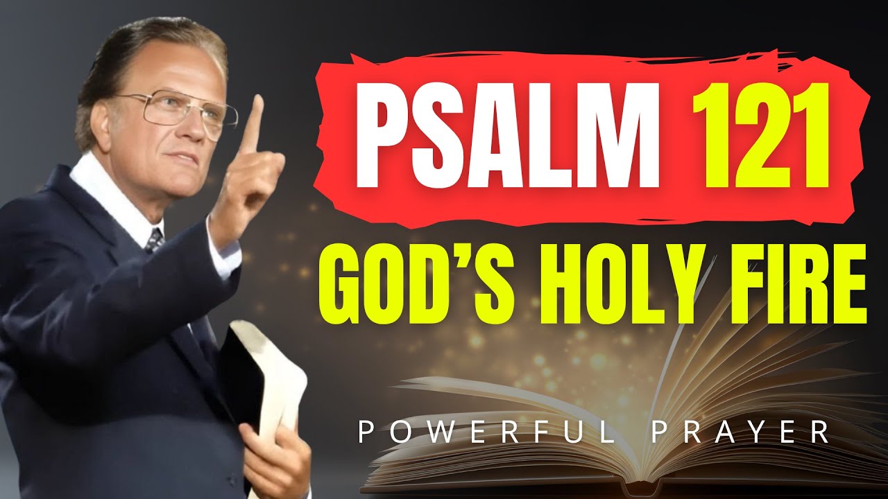 PSALM 121: Break Every Witchcraft Curse Today | Billy Graham | Powerful Prayer