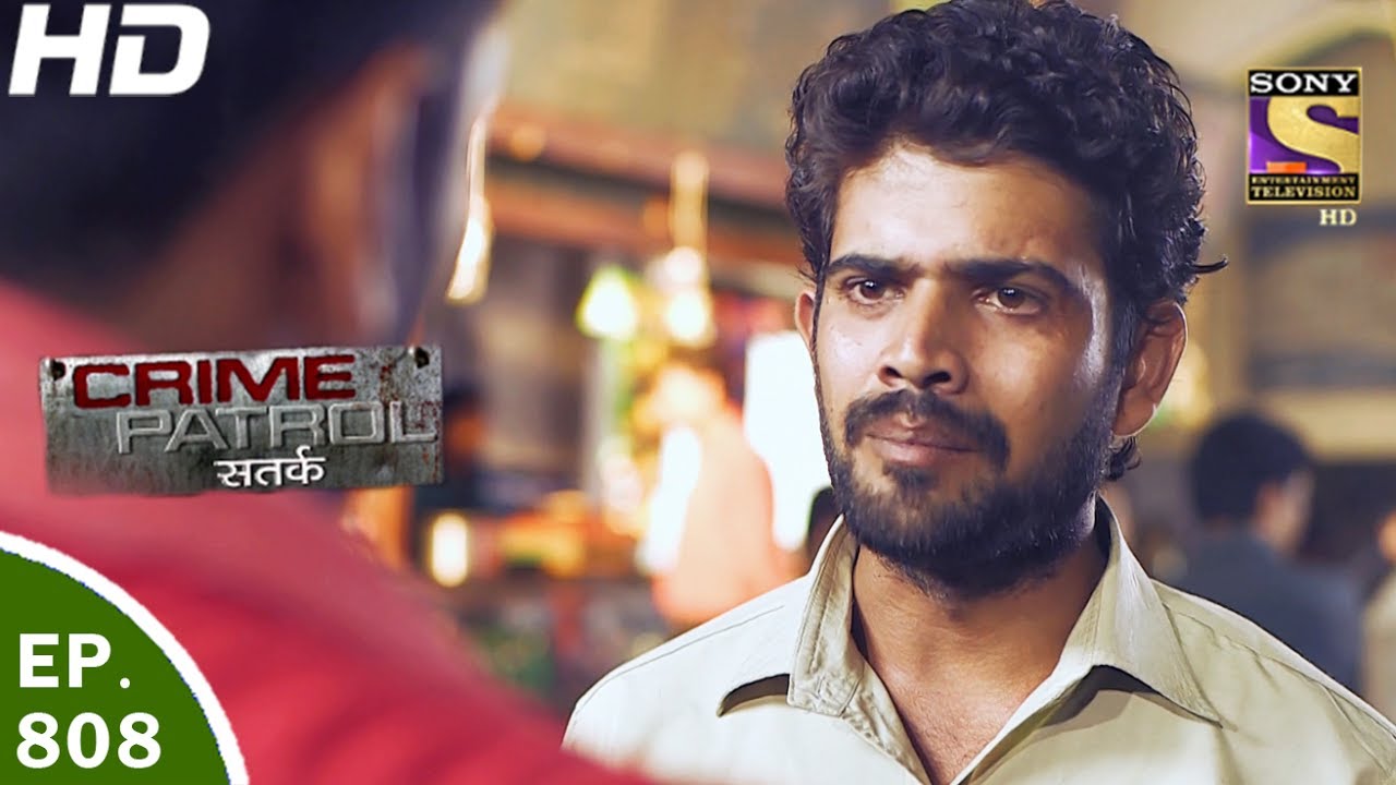 Crime Patrol - क्राइम पेट्रोल सतर्क - Ep 808 - Case 35 / 2017 - 26th May, 2017