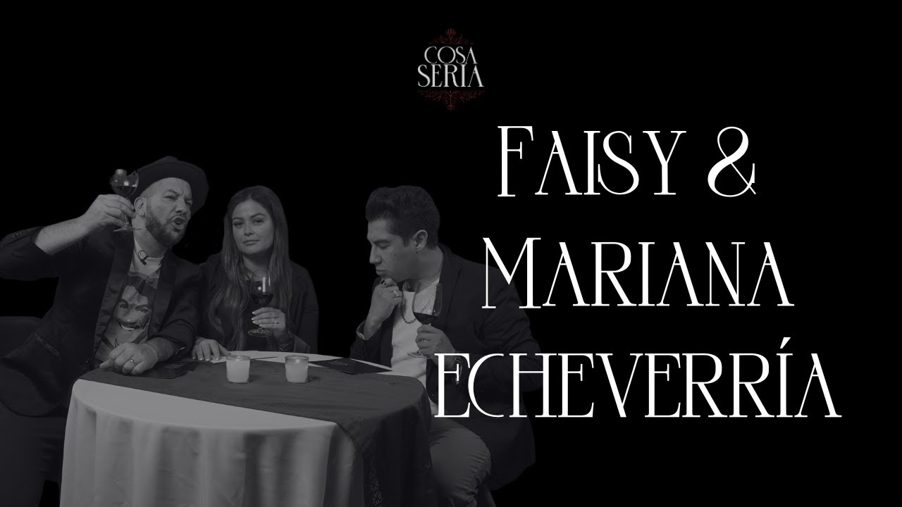 COSA SERIA T3 EP.06 -Faisy & Mariana Echeverría