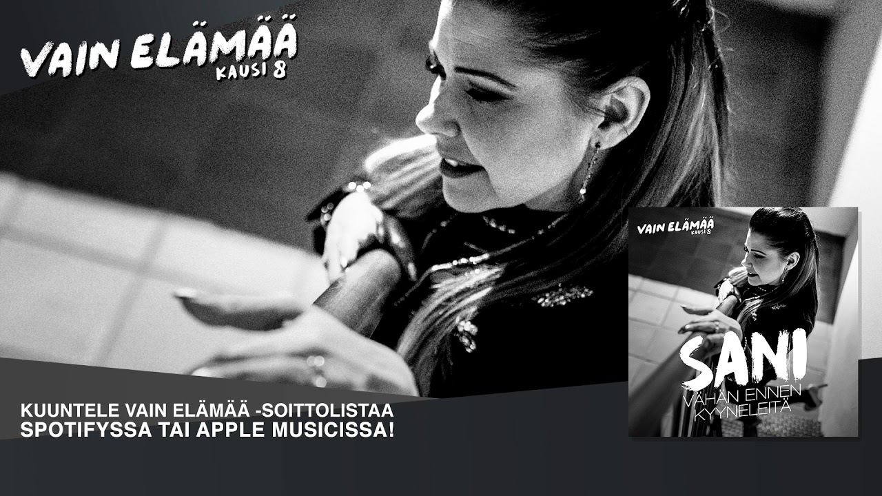 Sani - Vähän ennen kyyneleitä (Vain elämää 2018)