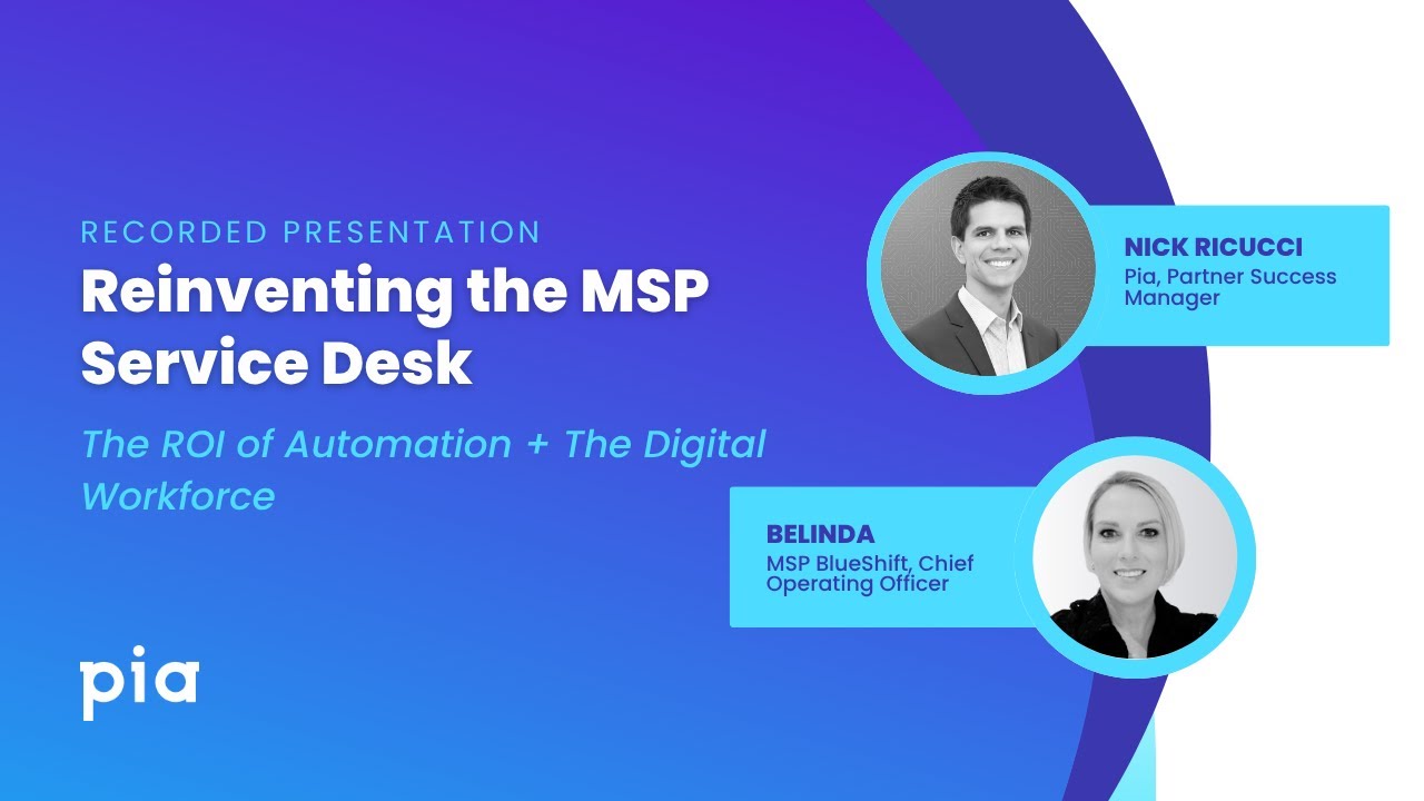 Reinventing the MSP Service Desk: The ROI of Automation + ​The Digital Workforce