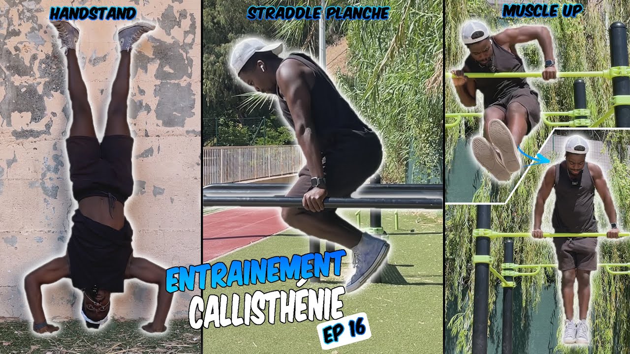 Entrainement Callisthénie Ep 16 : Handstand - Muscle Up - Straddle Planche