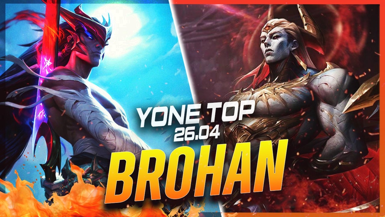 BROHAN - Yone vs Zaahen TOP Patch 26.4 - Yone Gameplay