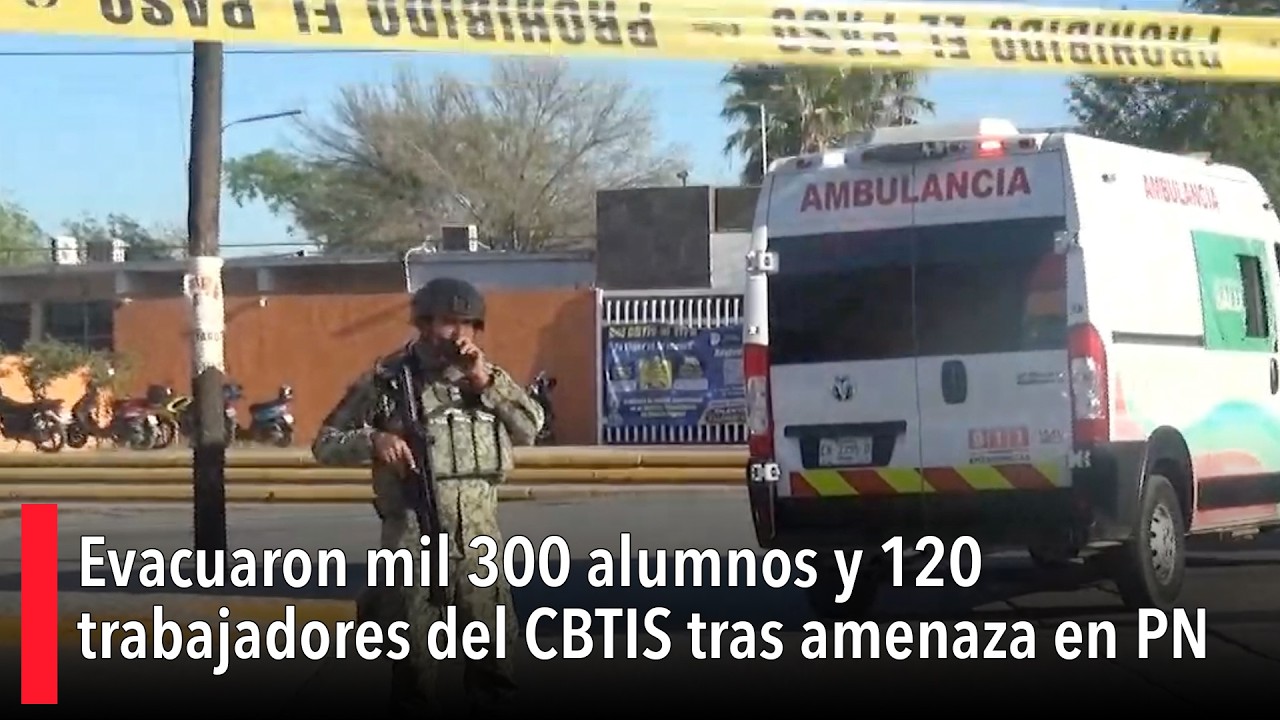 Evacuaron mil 300 alumnos y 120 trabajadores del CBTIS tras amenaza en PN