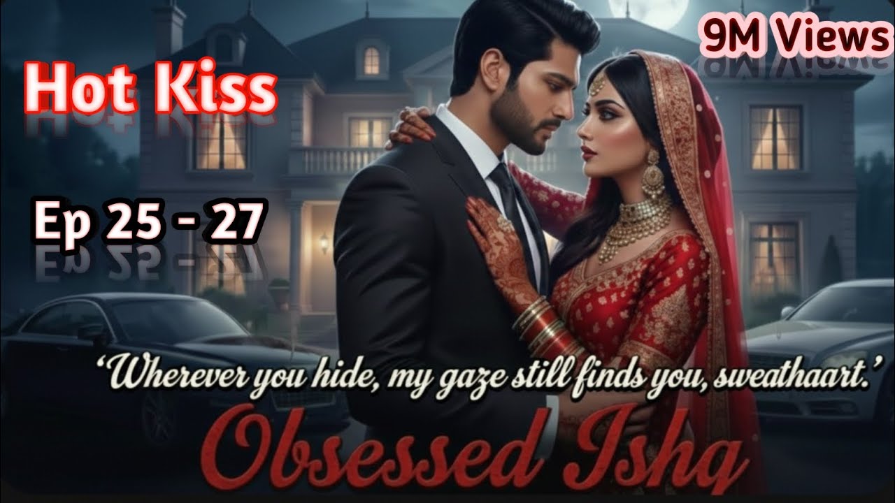 Hot Kiss | Obsessed Ishq | Episode 25 - 27 | Pocket Fm Hindi Story |Dark Love