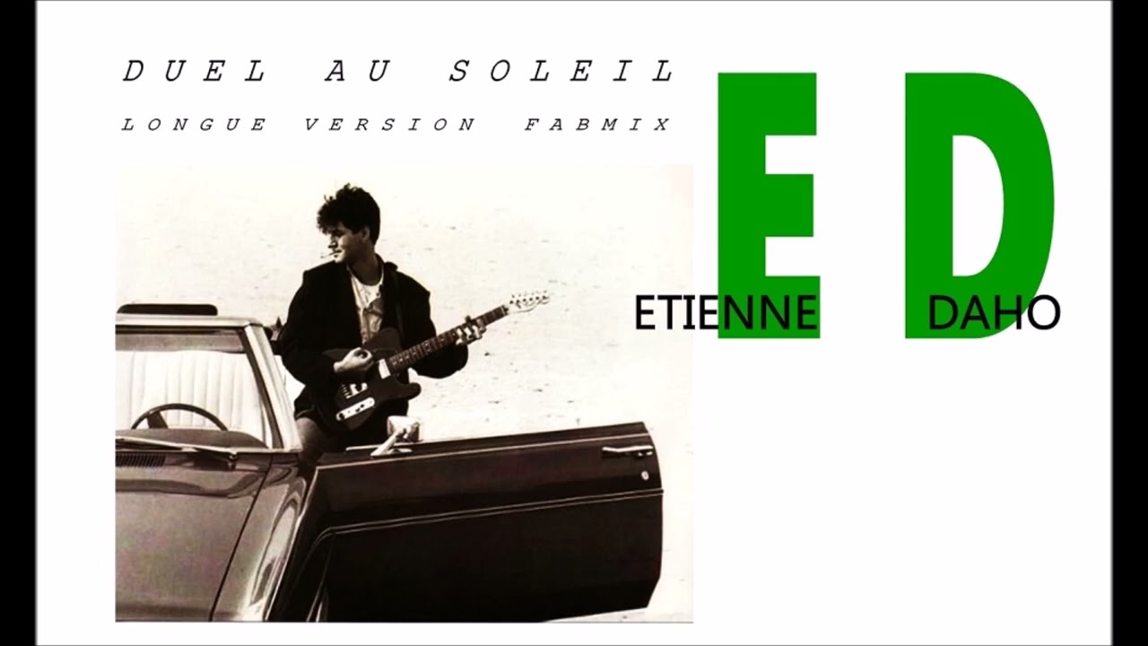 Etienne Daho - Duel au soleil - Longue version Fabmix 1986