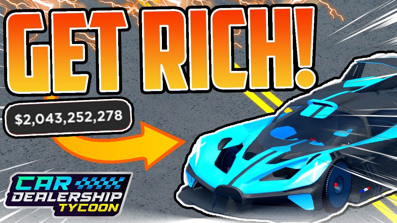 How To Get RICH In Car Dealership Tycoon! (Become A Billionaire!!)