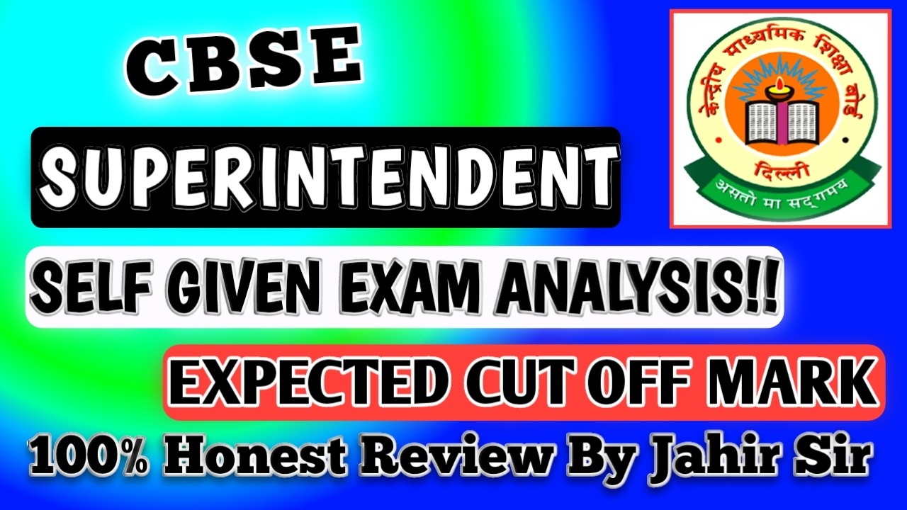 CBSE RECRUITMENT 2025!! SUPERINTENDENT POST EXAM ANALYSIS BY JAHIR SIR!! 100% HONEST UPDATE! CUT OFF