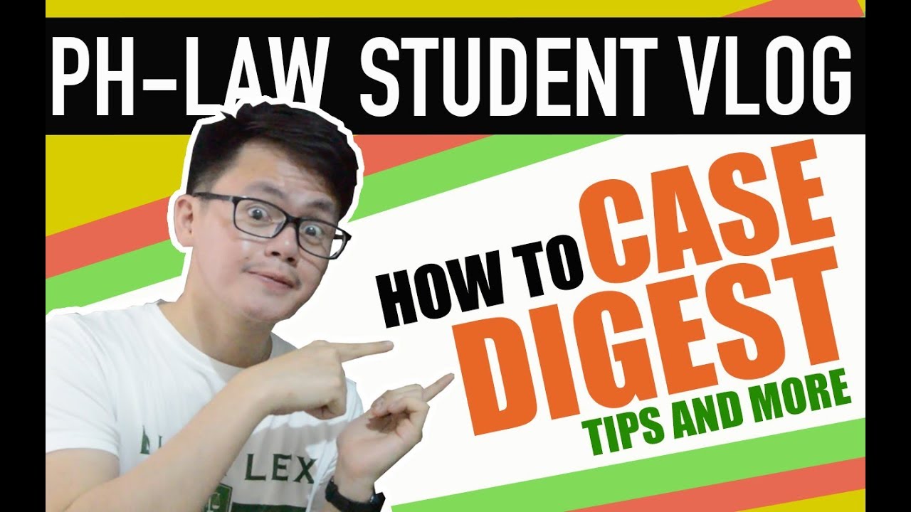 HOW TO CASE DIGEST | LAW SCHOOL PHILIPPINES