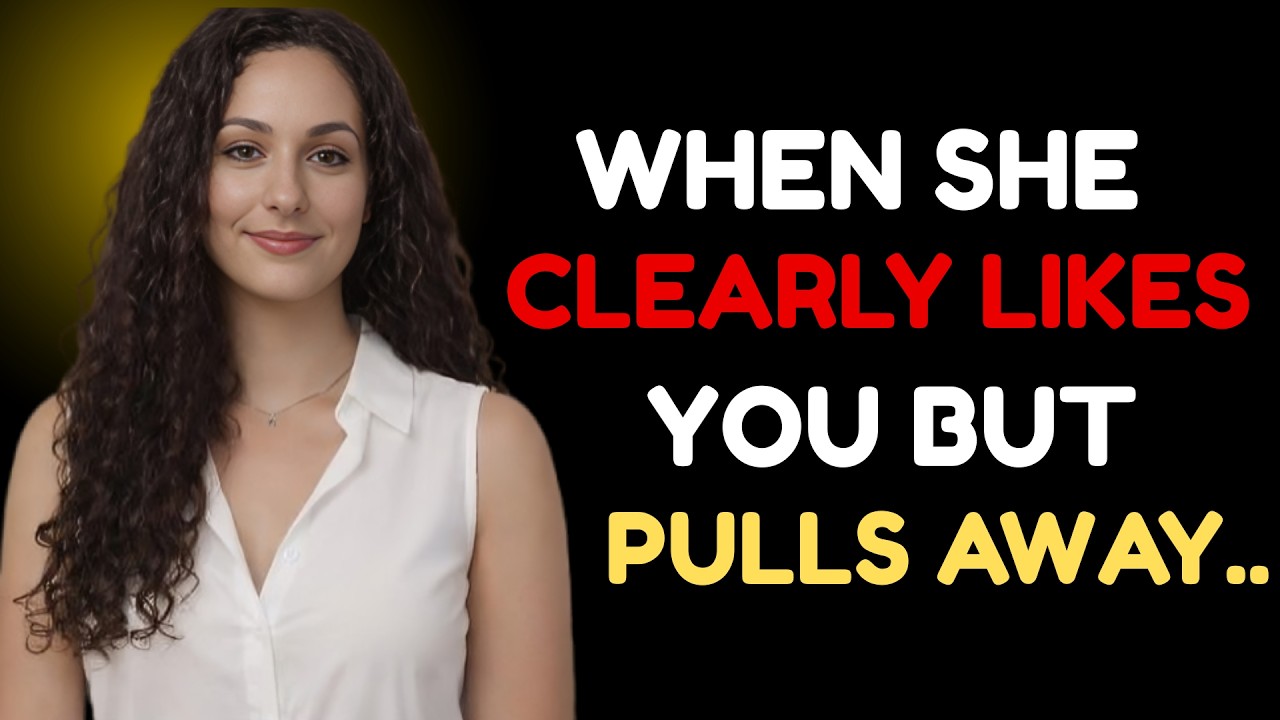 Why A Woman Pulls Away Even When She Obviously Likes You! | Female Psychology