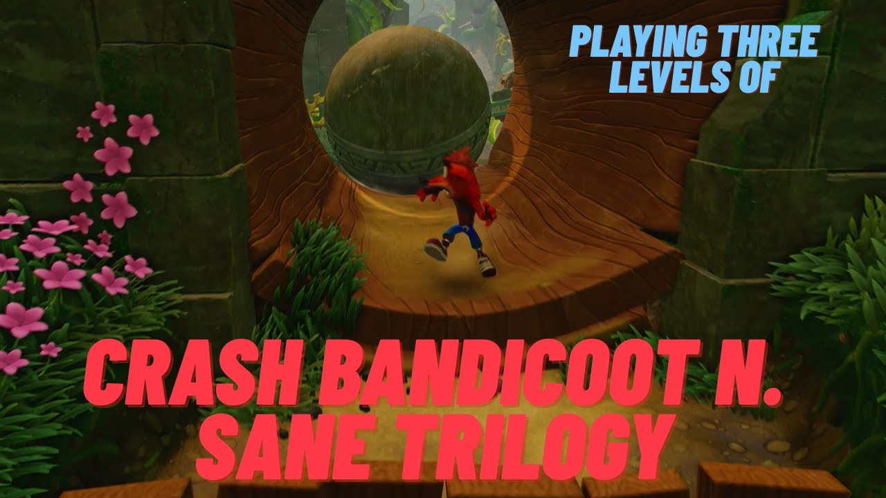 Прохождение трёх уровней... трилогии Crash Bandicoot N. Sane